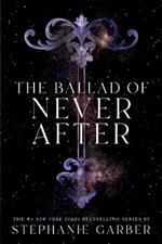 THE BALLAD OF NEVER AFTER