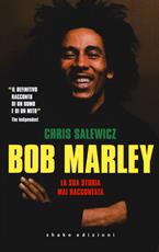 Libro Bob Marley. La sua storia mai raccontata Chris Salewicz
